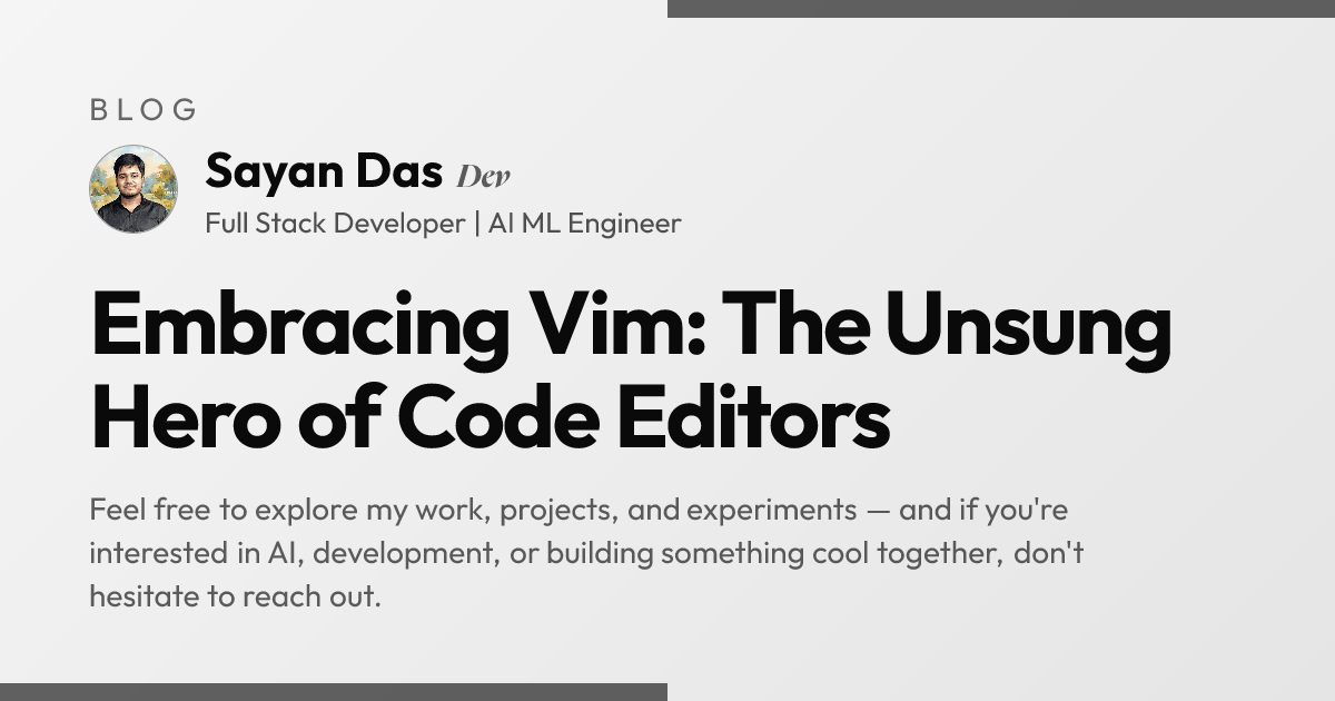 Embracing Vim: The Unsung Hero of Code Editors | Sayan Das
